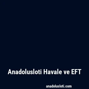 Anadolusloti Havale ve EFT
