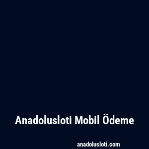 Anadolusloti Mobil Ödeme