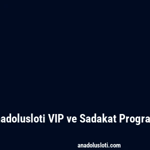 Anadolusloti VIP ve Sadakat Programı
